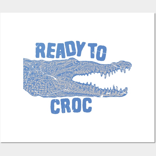 Crocodile Pun Ready To Croc Wall Art by Shirts That Bangs